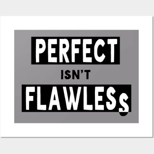 Perfect isn't Flawless Posters and Art